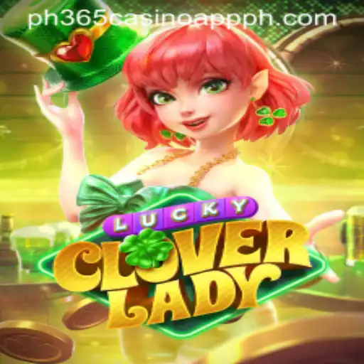 Unlock the Mysteries of LuckyCloverLady on PH365 Casino App