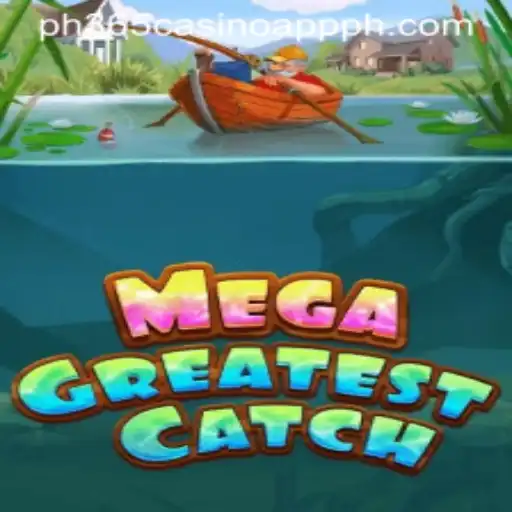MegaGreatestCatch: A Thrilling Game Experience with PH365 Casino App