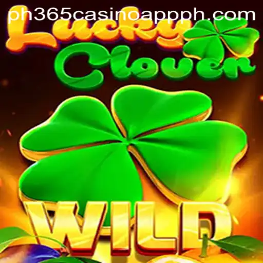 Unveiling the Thrills of LuckyClover on the PH365 Casino App