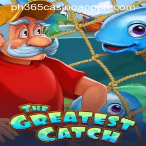 Experience the Thrill of TheGreatestCatch on PH365 Casino App